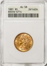 1881 $5 Liberty Head Half Eagle Gold Coin ANACS AU58 Breen-6714