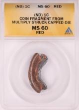 (ND) 1C Coin Fragment from Multiple Struck Capped Die Coin ANACS MS60 Red