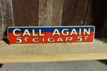 CALL AGAIN 5 CENT CIGARS METAL SIGN, 13 3/4" x 2 3/4"