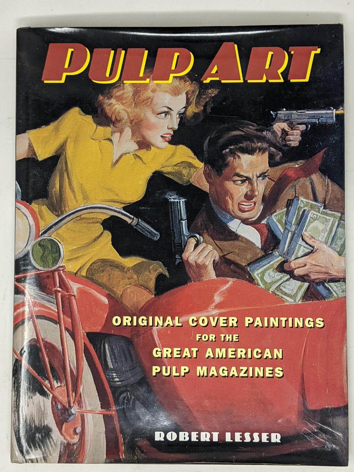 "Pulp Art, the Original Cover Paintings for the Great American Pulp Magazines" by Robert Lesser