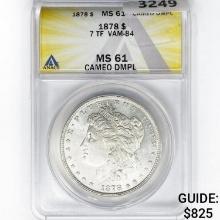1878 7TF Morgan Dollar ANACS MS61 Cameo DMPL VAM-8