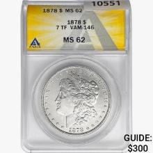 1878 7TF Morgan Silver Dollar ANACS MS62 VAM-146