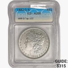 1882-O/S Morgan Silver Dollar ICG AU55 VAM-3