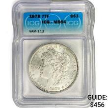 1878 7TF Morgan Silver Dollar ICG MS64 VAM-113