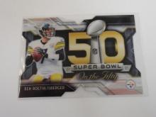 2015 TOPPS CHROME BEN ROETHLISBERGER SUPERBOWL ON THE FIFTY DIE CUT STEELERS