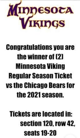 (2) Vikings Regular Season game ticket against the Chicago Bears- section 120, row 42, seats 19-20