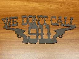 ''We Don't Call 911'' metal sign, 14'' x 6-1/4''