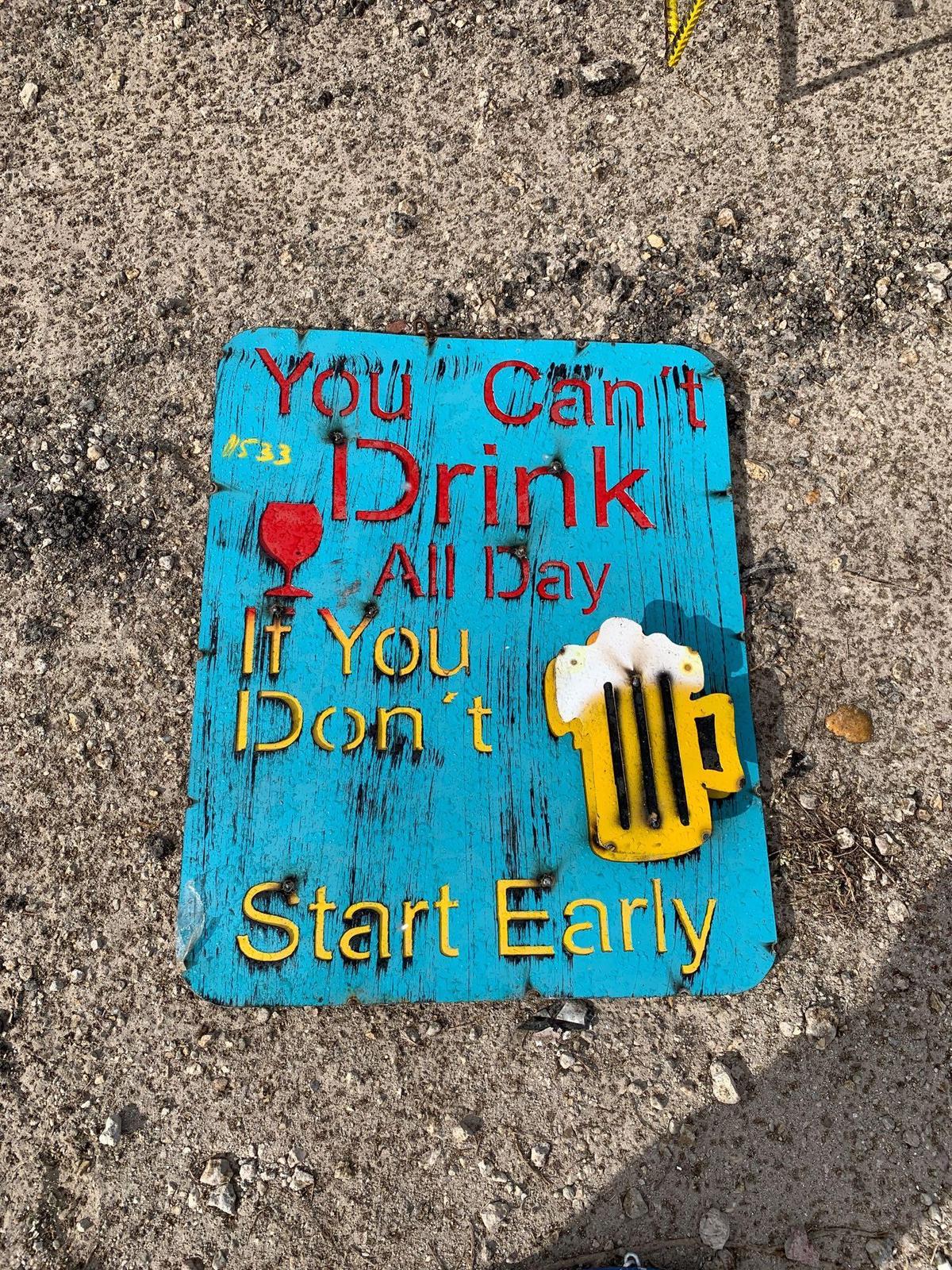 You Can't Drink all Day if You Don't Start Early Sign