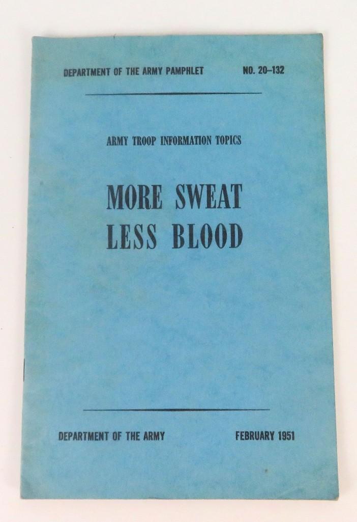 Department of the Army Pamphlet No. 20-132 February 1951 More Sweat Less Blood.