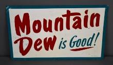 Mountain Dew is Good Metal Sign (TAC)