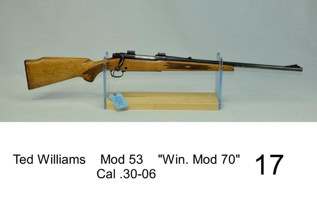 Ted Williams    Mod 53    "Win. Mod 70"    Cal .30-06    SN: U159873    Condition: 45-50%