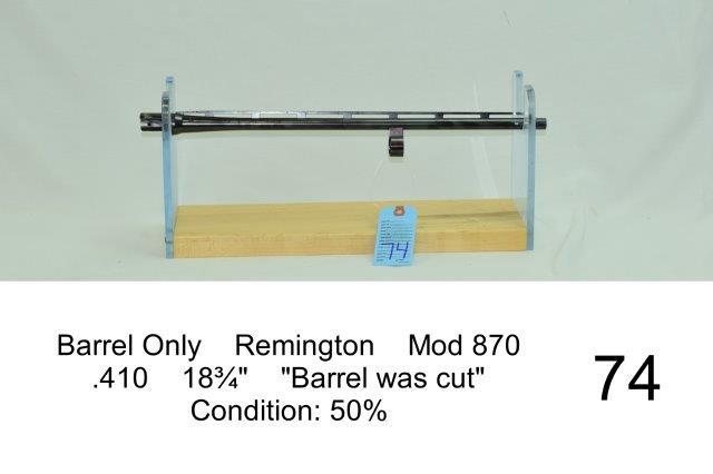 Barrel Only    Remington    Mod 870    .410    18¾"    "Barrel was cut"    Condition: 50%