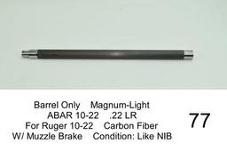 Barrel Only    Magnum-Light    ABAR 10-22    .22 LR    For Ruger 10-22    Carbon Fiber    W/ Muzzle