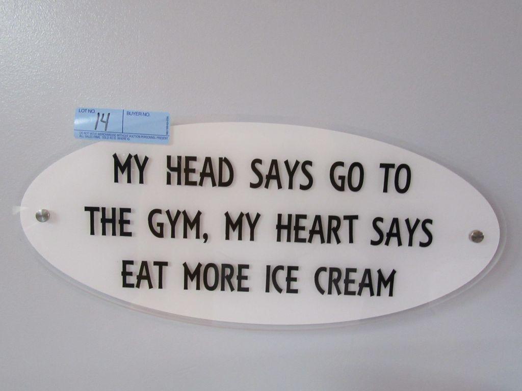 "MY HEAD SAYS GO TO THE GYM, MY HEART SAYS EAT MORE ICE CREAM" SIGN