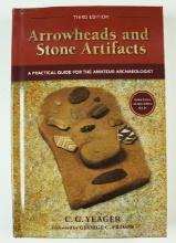 Hardback Book: Arrowheads and Stone Artifacts, third edition by C.G. Yeager. 236 pages.