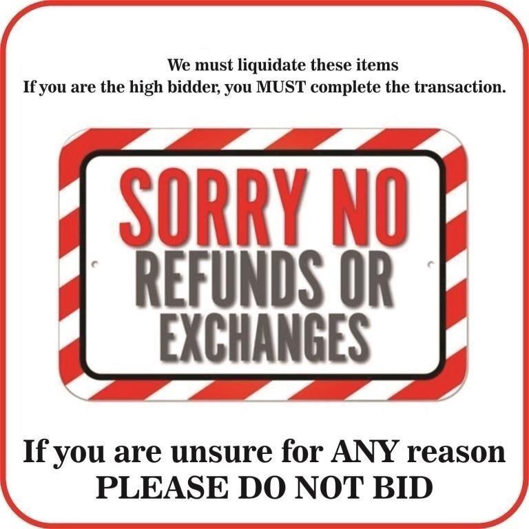 NO REFUNDS - ALL ITEMS SOLD AS IS