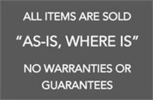 All Items Sold AS IS WHERE IS With No Implied Warranties