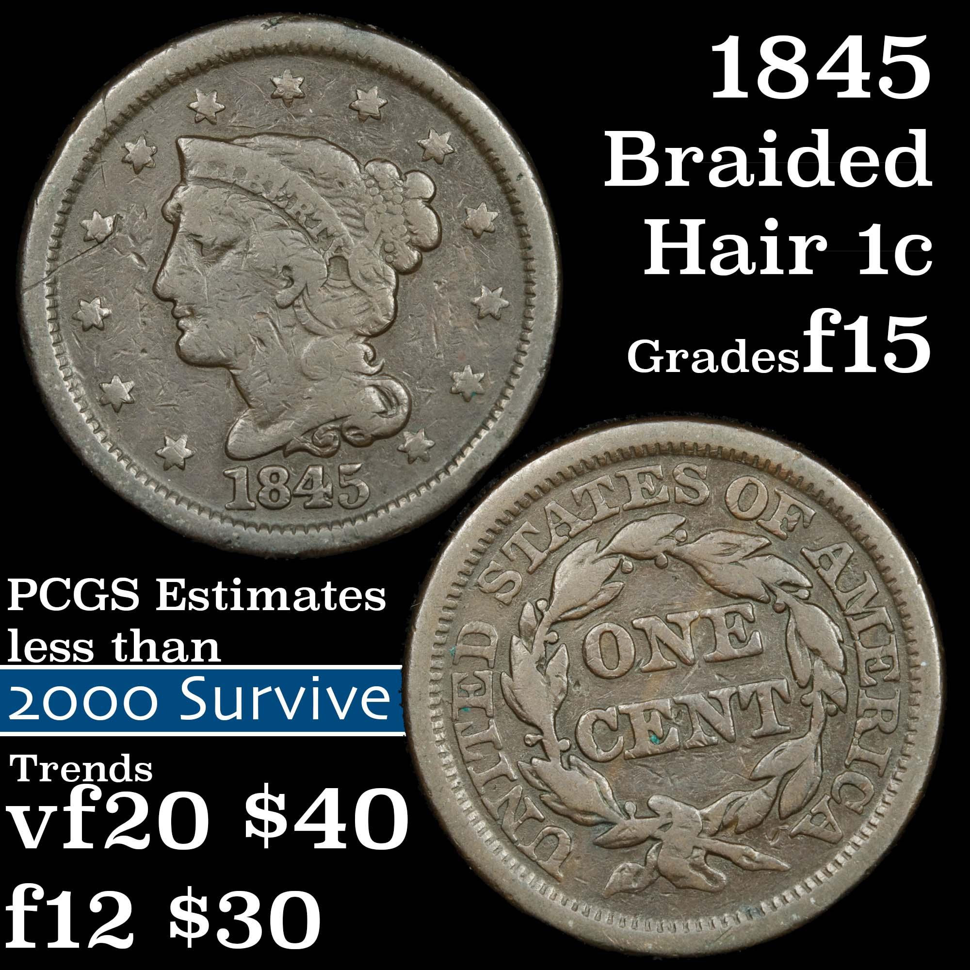 1845 Braided Hair Large Cent 1c Grades f+