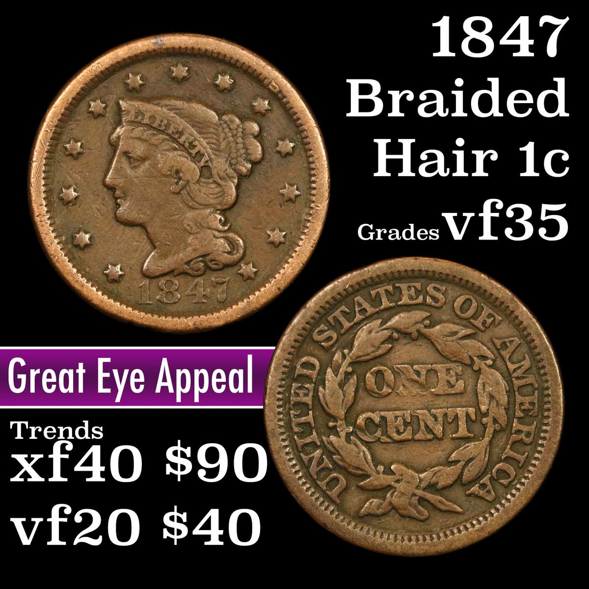 1847 Braided Hair Large Cent 1c Grades vf++