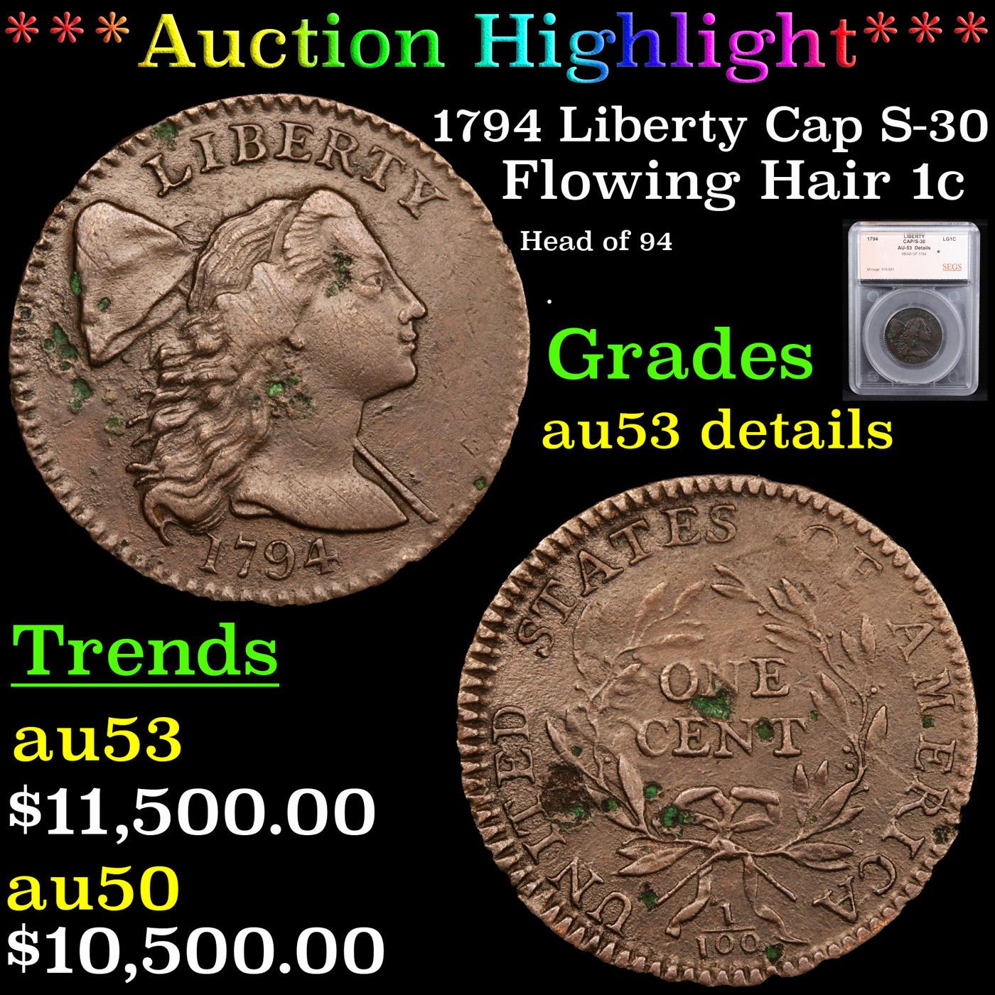 ***Auction Highlight*** 1794 Liberty Cap S-30 Flowing Hair large cent 1c Graded au53 details By SEGS