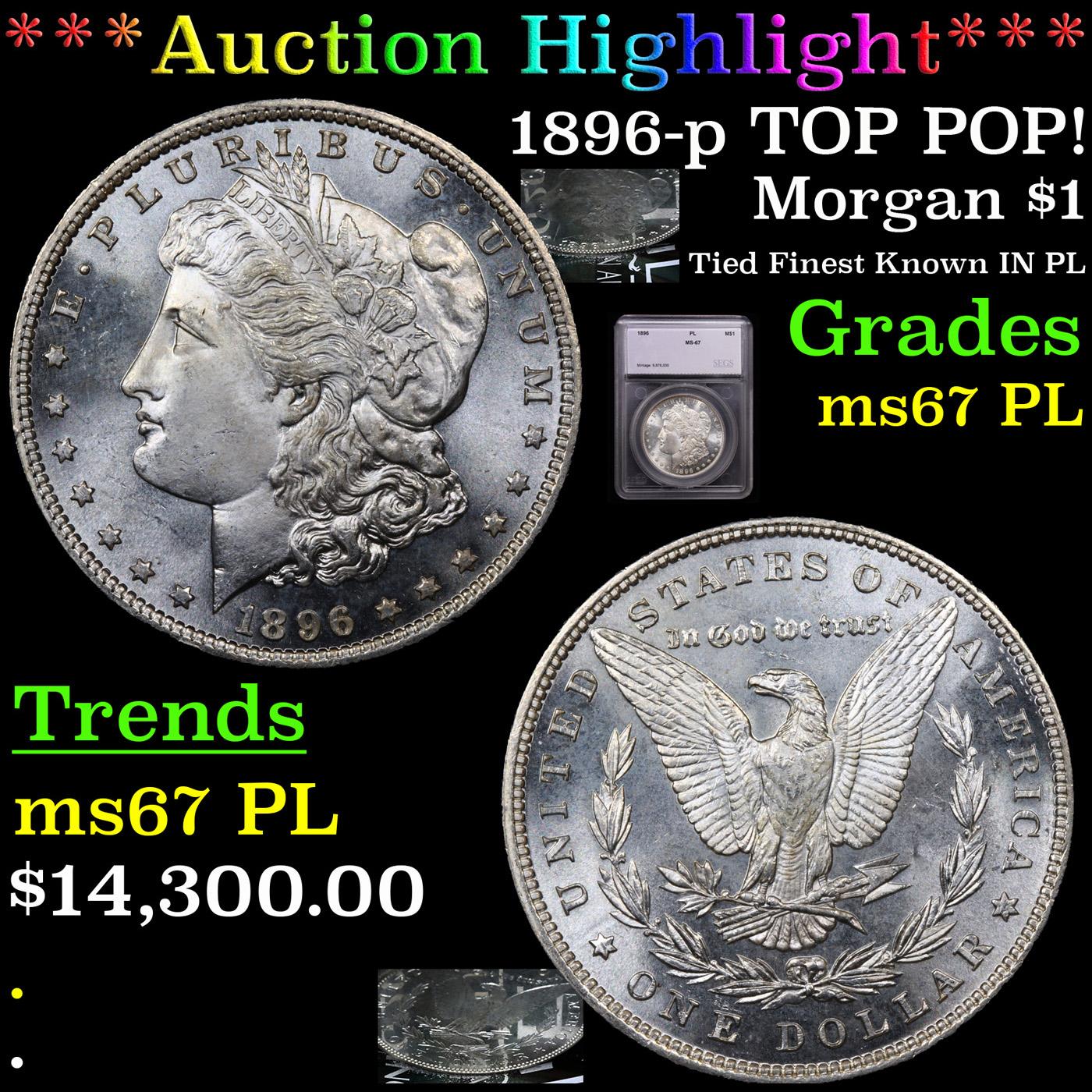 *HIGHLIGHT OF NIGHT** 1896-p TOP POP! Morgan Dollar $1 Graded ms67 PL By SEGS (fc)