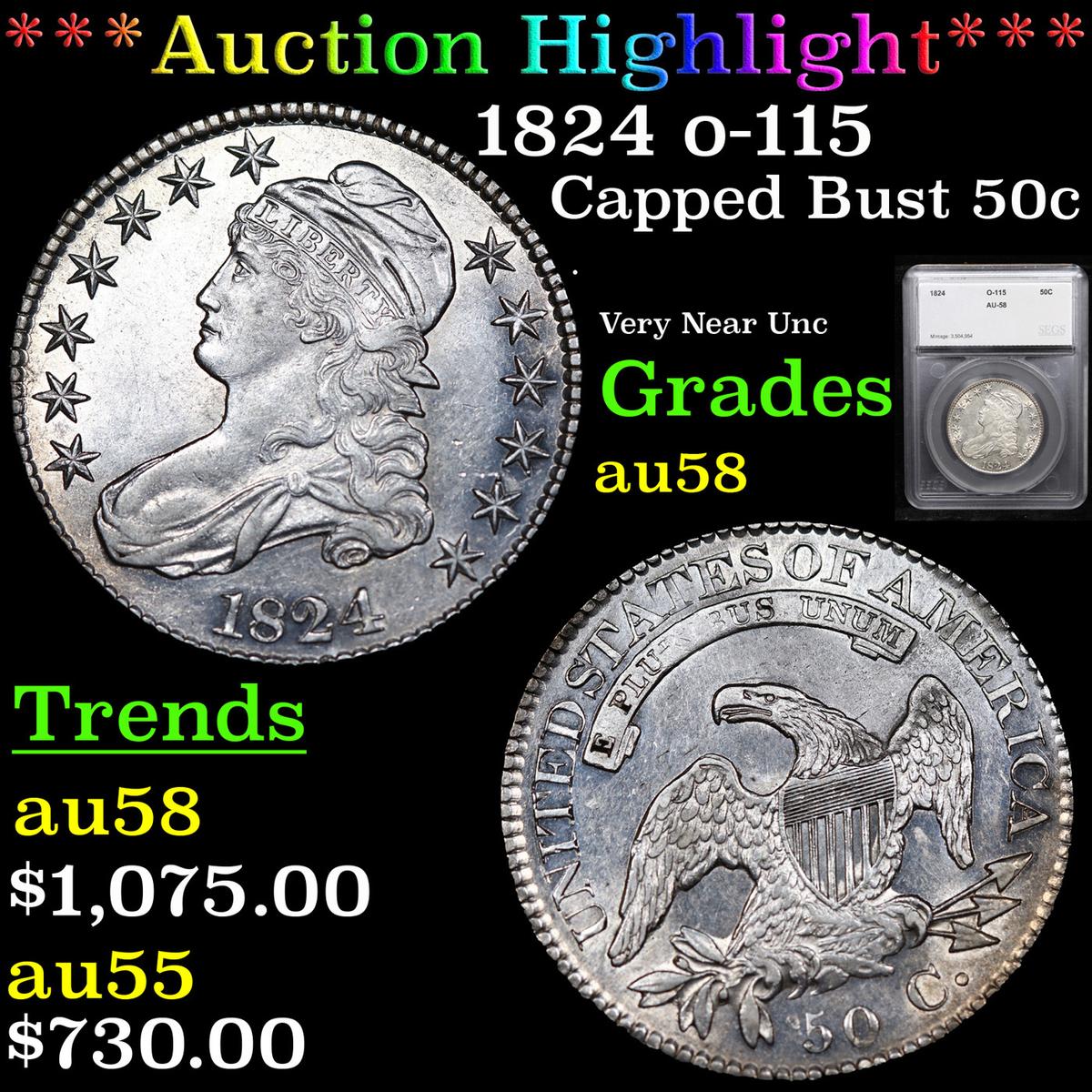 ***Auction Highlight*** 1824 o-115 Capped Bust Half Dollar 50c Graded au58 By SEGS (fc)