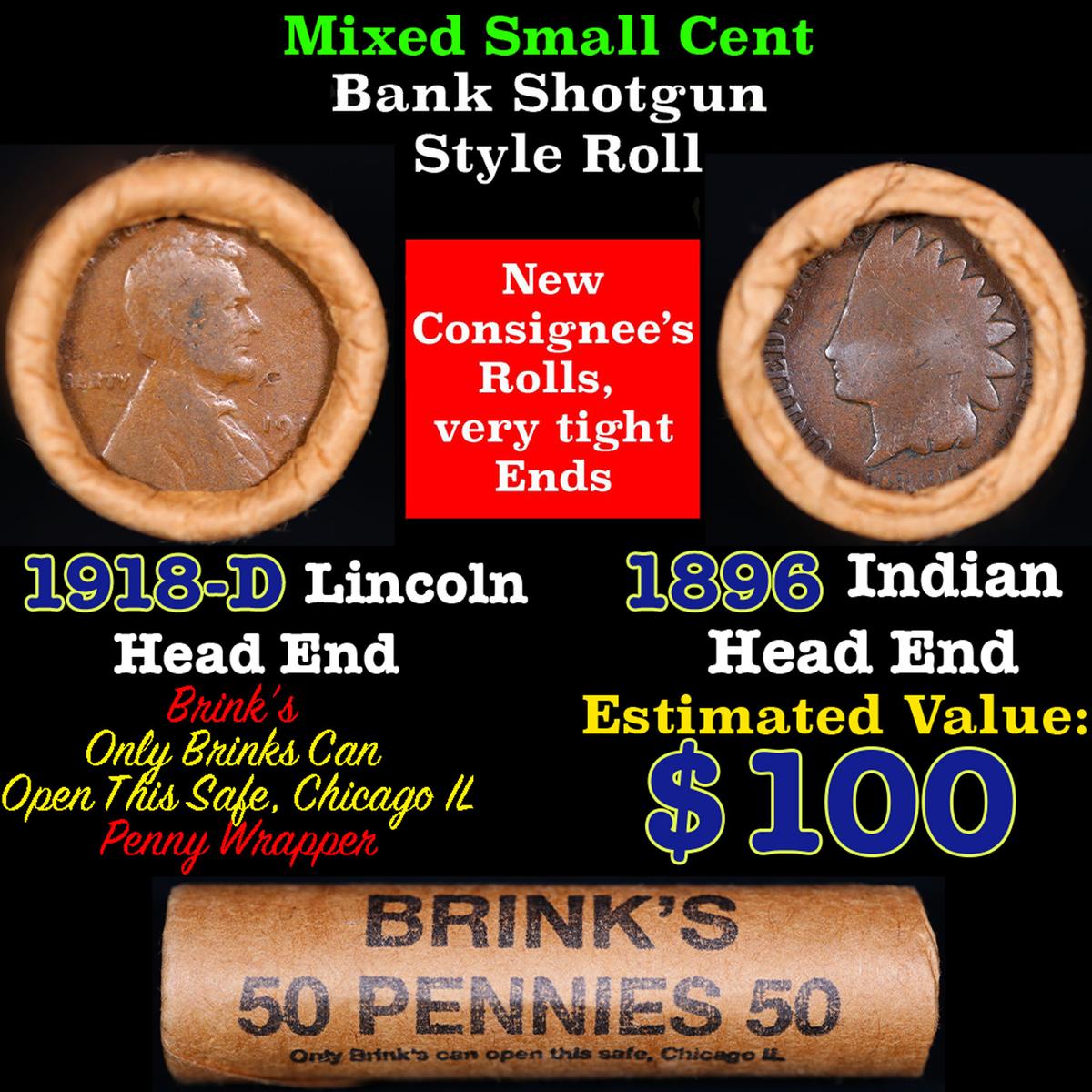 Mixed small cents 1c orig shotgun roll, 1918-d Wheat Cent, 1896 Indian Cent other end, brinks Wrappe