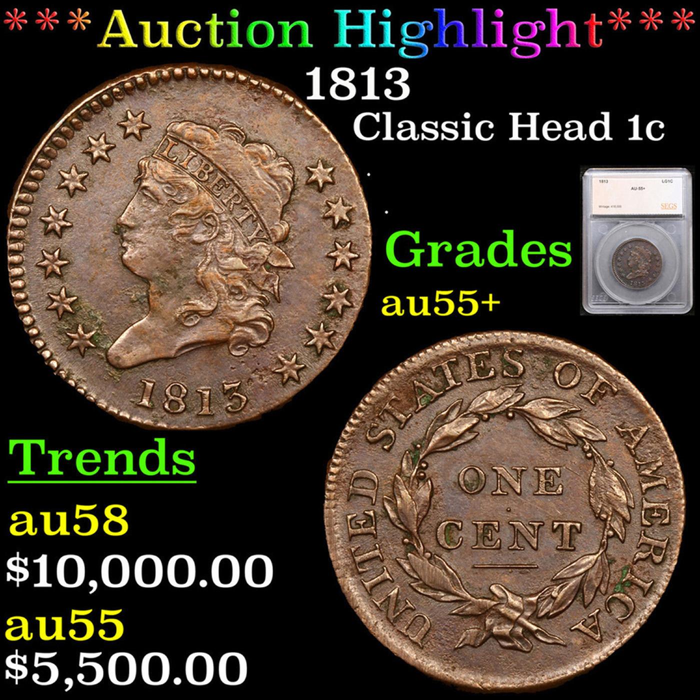 ***Auction Highlight*** 1813 Classic Head Large Cent 1c Graded au55+ By SEGS (fc)