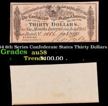 1864 6th Series Confederate States Thirty Dollars Note Grades Choice AU/BU Slider