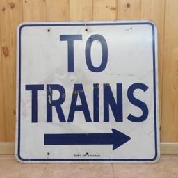 "TO TRAINS" Sign From Chicago 30x30"