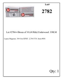 Lot #2784 - 4 Boxes of 10 (40 Rds) Underwood .338LM Lapua Magnum. 300 Grn HPBT. 2,700 FTS.