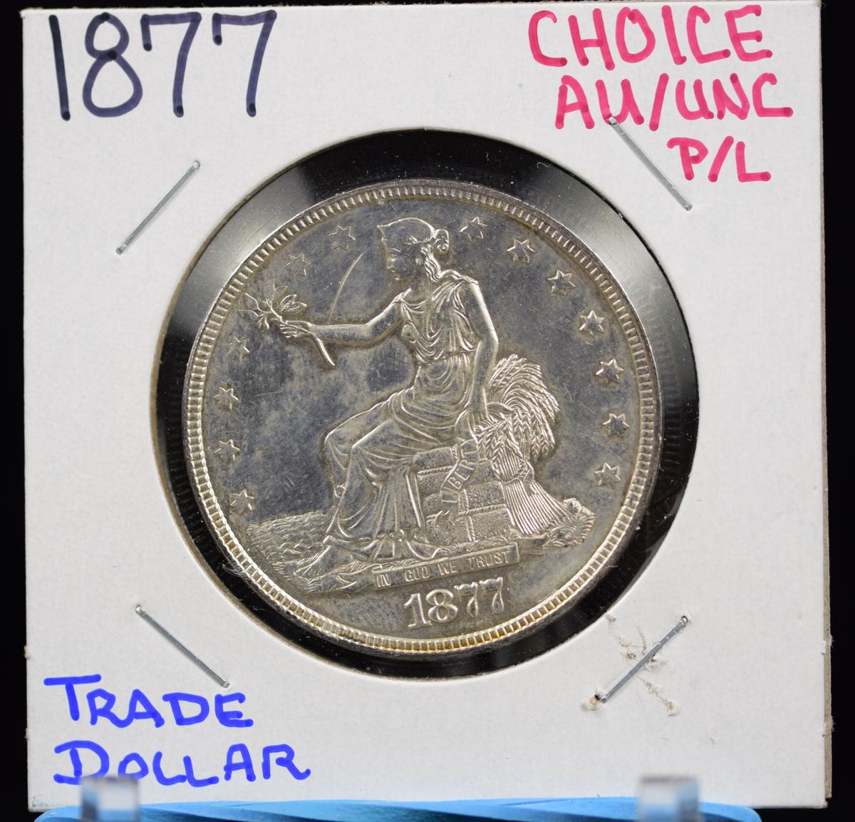 1877 Trade Dollar AU/UNC with P/L Quality