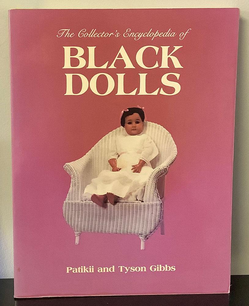 The Collector's Encyclopedia of Black Dolls by Patikii and Tyson Gibbs