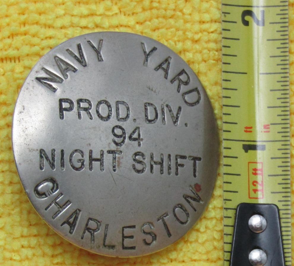 Rare WW2 Period "U.S. NAVY YARD PROD. DIV. 94 NIGHT SHIFT WORKER" Badge-Charleston