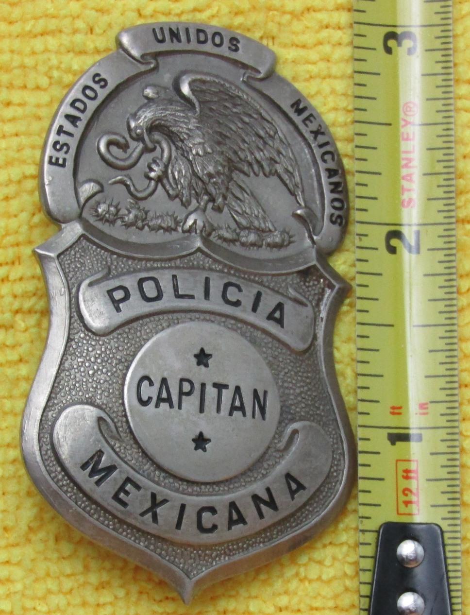 Early To Mid 20th Century "MEXICAN POLICE 'CAPITAN'" Badge