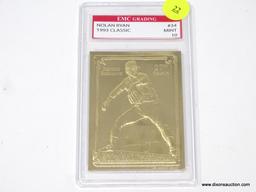 NOLAN RYAN GRADED GOLD CARD; NOLAN RYAN 1993 BLEACHERS CLASSIC 23K GOLD TRADING CARD #34. EMC