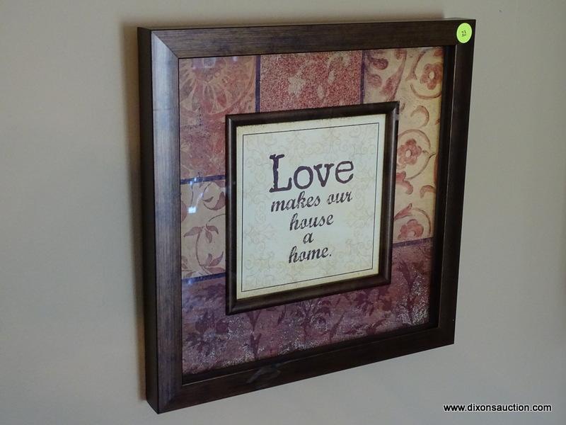 (FR) 2 PC. FRAMED ARTWORK LOT TO INCLUDE: AN INSPIRATIONAL QUOTE "LOVE MAKES OUR HOUSE A HOME" & A