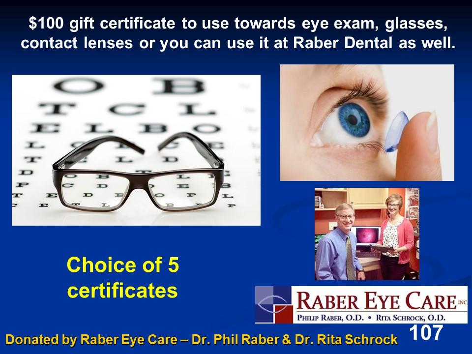 $100 gift certificate to Raber Eye Care towards exam, glasses, contact lenses or used at Raber Denta