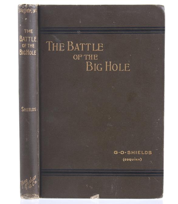 The Battle of the Big Hole By Shields RARE 1st Ed