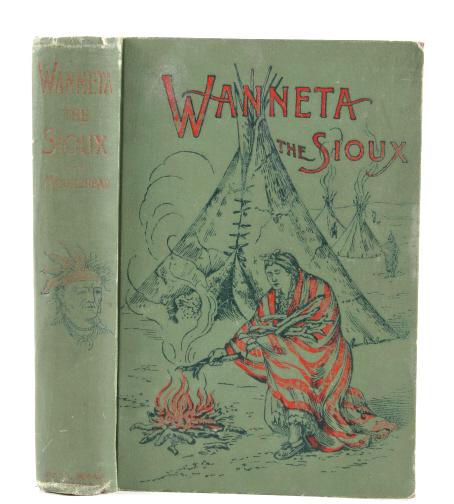 Wanneta the Sioux By Moorehead First Edition 1890