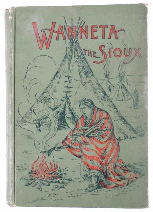 Wanneta the Sioux By Moorehead First Edition 1890