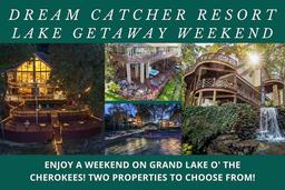 Weekend Getaway at DreamCatcher Resorts on Grand Lake O’ The Cherokees
