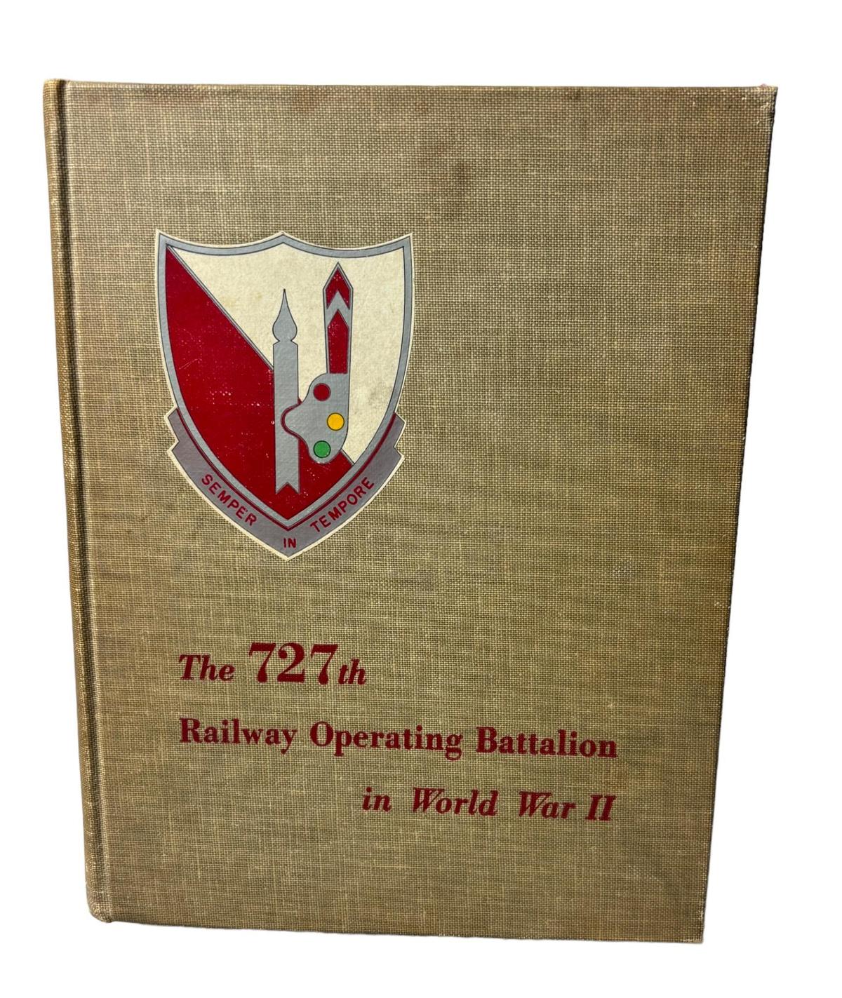 WWII 1948 HISTORY - 727TH OPER. RAILWAY BATTALION - 1ST EDITION BOOK