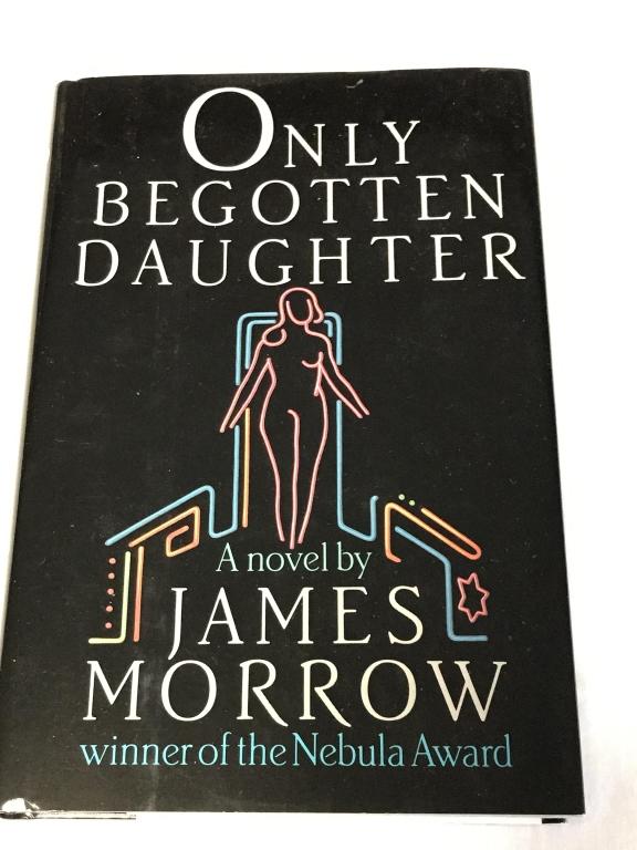 ONLY BEGOTTEN DAUGHTER James Morrow HC Book 1990