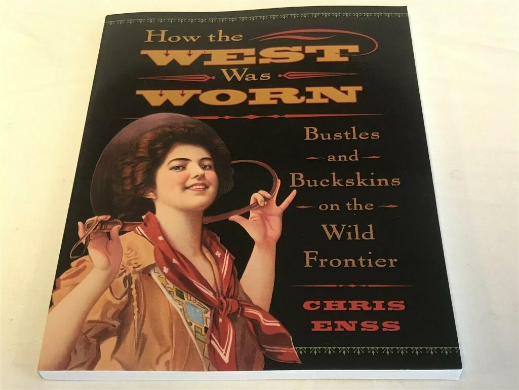 How the West Was Worn: Bustles & Buckskins on the Wild Frontier/Chris Enss