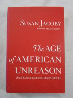 2008 "The Age of American Unreason" by Susan Jacoby HARDCOVER