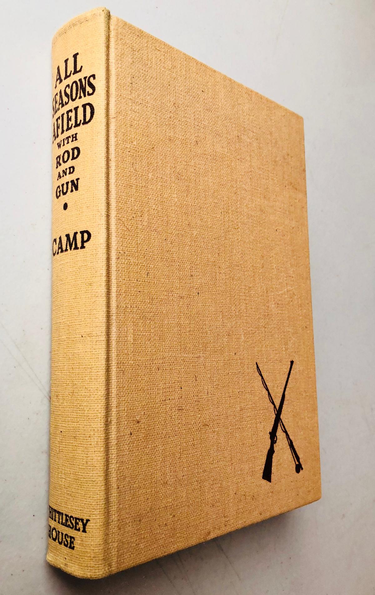 All Seasons Afield With Rod and Gun by Raymond R. Camp (1939) HUNTING FISHING