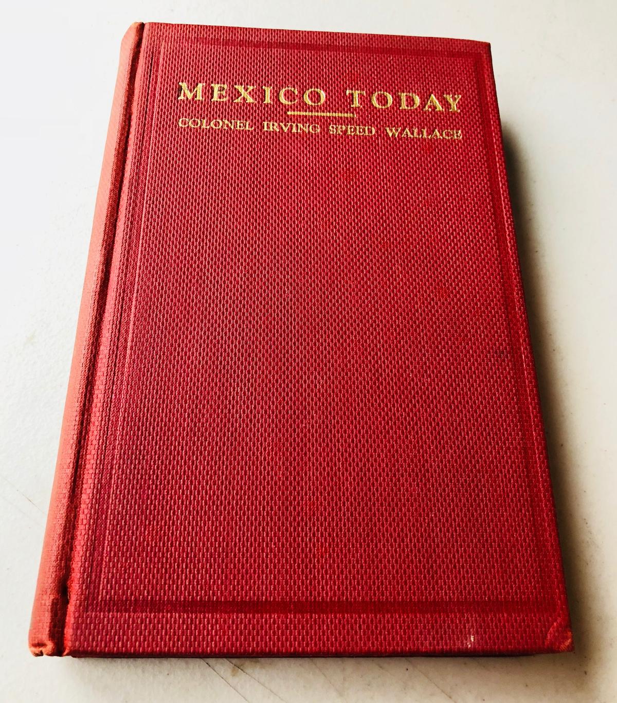 MEXICO TODAY by Colonel Irving Speed-Wallace (1936)