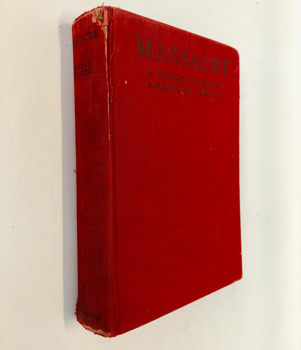 Massacre A Survey of Today's American Indian by Robert Gessner (1931) SIGNED BY AUTHOR