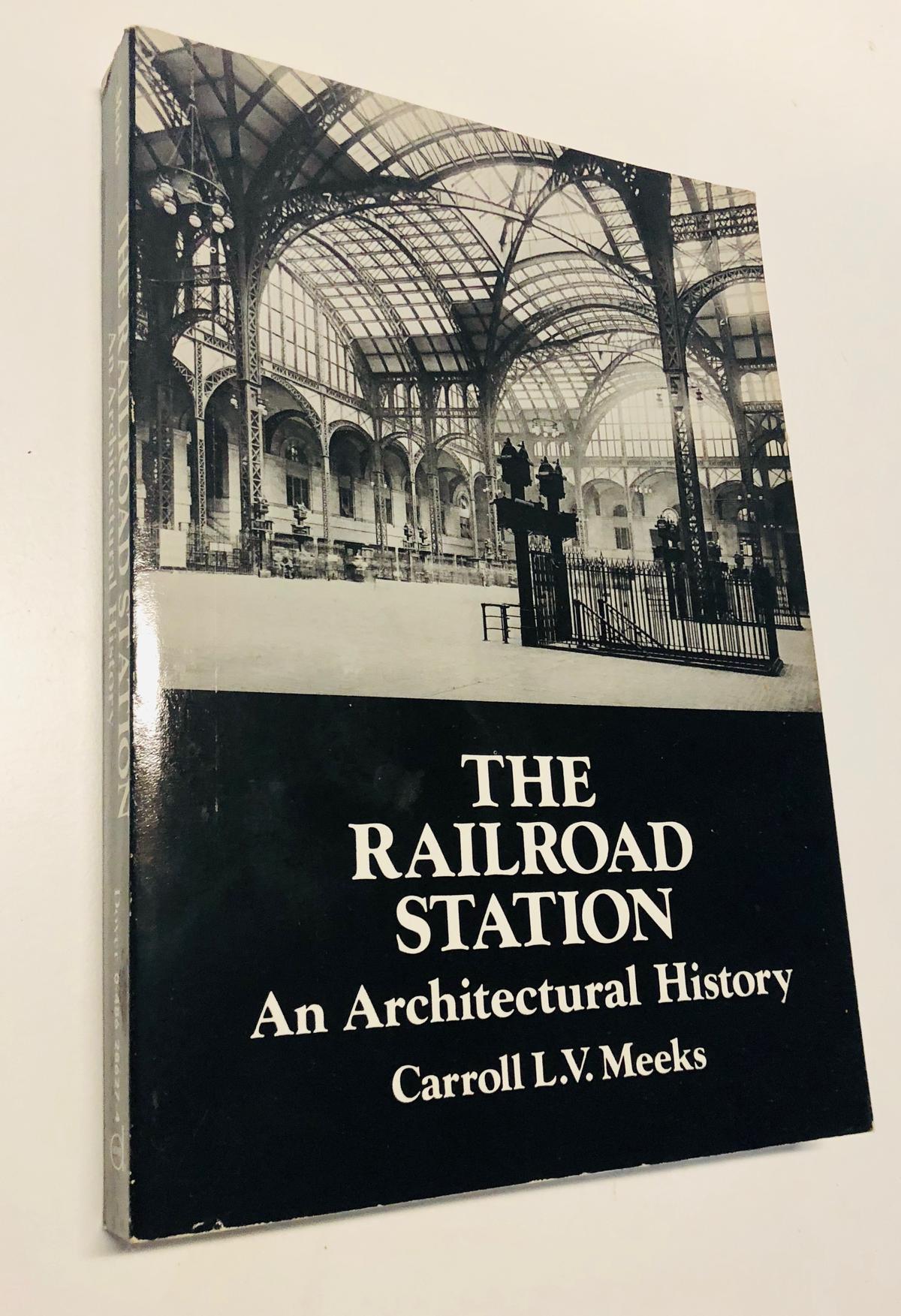 The RAILROAD STATION: An Architectural History (2012) Illustrated - Photographs